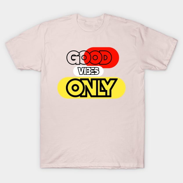 Good Vibes Only T-Shirt by Farhan S